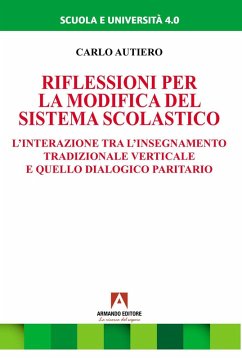 Riflessioni per la modifica del sistema scolastico. L'interazione tra l'insegnamento tradizionale verticale e quello dialogico paritario - Autiero, Carlo