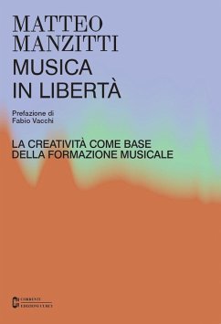 Cover Musica in libertà. La creatività come base della formazione musicale