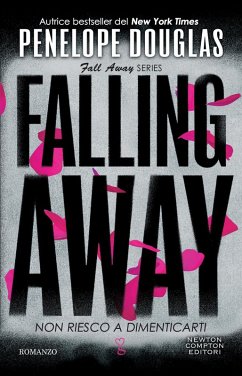 Non riesco a dimenticarti. Falling away. The Fall Away Series - Douglas, Penelope