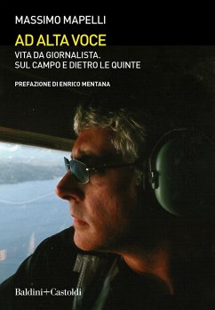 Ad alta voce. Vita da giornalista, sul campo e dietro le quinte - Mapelli, Massimo Ad alta voce. Vita da giornalista, sul campo e dietro le quinte - Mapelli, Massimo