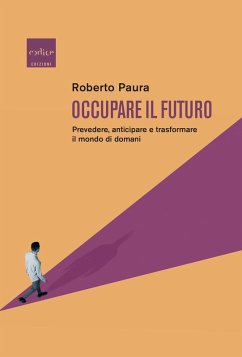 Occupare il futuro. Prevedere, anticipare e trasformare il mondo di domani Cover Occupare il futuro. Prevedere, anticipare e trasformare il mondo di domani