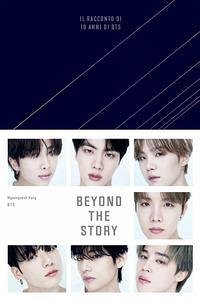 Cover Beyond the story. Il racconto di 10 anni di BTS