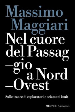 Cover Nel cuore del passaggio a Nord-Ovest. Sulle tracce di esploratori e sciamani inuit