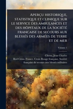 Aperçu historique, statistique et clinique sur le service des ambulances et des hÃ´pitaux de la SociÃ(c)tÃ(c) francaise de secours aux blessÃ(c)s des armÃ(c)es de terre et de mer