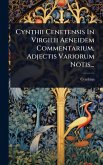 Cynthii Cenetensis In Virgilii Aeneidem Commentarium, Adjectis Variorum Notis...