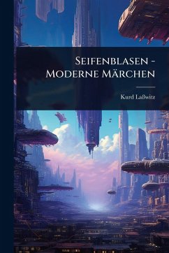 Seifenblasen - Moderne Märchen - Laã& Seifenblasen - Moderne Märchen - Laã&