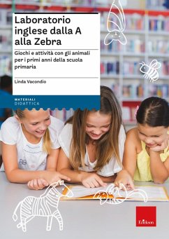 Laboratorio inglese dalla A alla Zebra. Giochi e attività con gli animali per i primi anni della scuola primaria - Vacondio, Linda