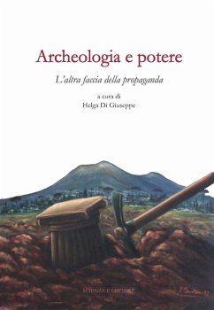 Cover Archeologia e potere. L'altra faccia della propaganda. Dialoghi intorno alla catastrofe pompeiana (2014-2020 d.C.)