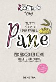 Il mio ricettario di casa. Tutti i segreti per fare il pane. Per raccogliere le mie ricette più buone Il mio ricettario di casa. Tutti i segreti per fare il pane. Per raccogliere le mie ricette più buone