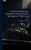 Curso Elemental TeÃ3rico-pràctico De RetÃ3rica Y PoÃ(c)tica Curso Elemental TeÃ3rico-pràctico De RetÃ3rica Y PoÃ(c)tica