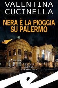 Nera è la pioggia su Palermo - Cucinella, Valentina Nera è la pioggia su Palermo - Cucinella, Valentina