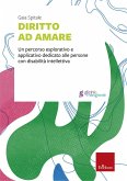 Diritto ad amare. Un percorso esplorativo e applicativo dedicato alle persone con disabilità intellettiva Diritto ad amare. Un percorso esplorativo e applicativo dedicato alle persone con disabilità intellettiva