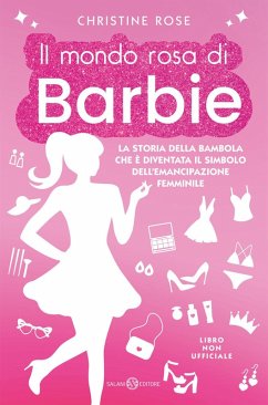 Cover Il mondo rosa di Barbie. La storia della bambola che è diventata il simbolo dell'emancipazione femminile