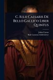 C. Iulii Caesaris De Bello Gallico Liber Quintus