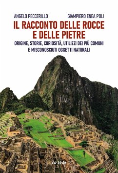 Cover Il racconto delle rocce e delle pietre. Origine, storie, curiosità, utilizzi dei più comuni e misconosciuti oggetti naturali