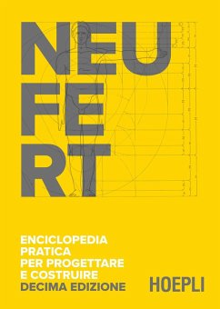 Enciclopedia pratica per progettare e costruire. Fondamenti, norme e prescrizioni per progettare, costruire, dimensionare e distribuire a misura d'uomo - Neufert, Ernst Enciclopedia pratica per progettare e costruire. Fondamenti, norme e prescrizioni per progettare, costruire, dimensionare e distribuire a misura d'uomo - Neufert, Ernst