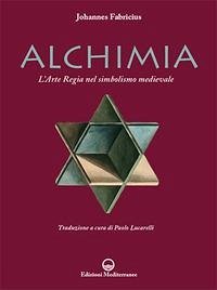 L' alchimia. L'arte regia nel simbolismo medievale - Fabricius, Johannes