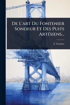 Cover De L'art Du Fontenier Sondeur Et Des Puits ArtÃ(c)siens...