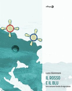 Il rosso e il blu. Una comune favola di migrazione - Giommoni, Luca Il rosso e il blu. Una comune favola di migrazione - Giommoni, Luca