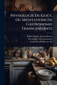 Cover Physiologie Du GoÃ't, Ou MÃ(c)ditations De Gastronomie Transcendante