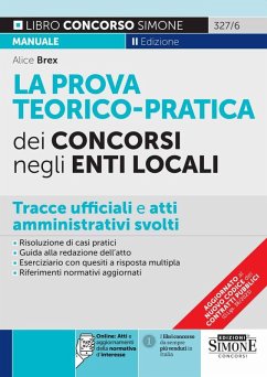 La prova teorico-pratica dei concorsi negli Enti Locali. Tracce Ufficiali e Atti Amministrativi svolti. Area amministrativa. Area contabile. Area tecnica. Area vigilanza - Brex, Alice La prova teorico-pratica dei concorsi negli Enti Locali. Tracce Ufficiali e Atti Amministrativi svolti. Area amministrativa. Area contabile. Area tecnica. Area vigilanza - Brex, Alice