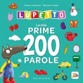 Le mie prime 200 parole. Lupetto. Amico lupo Le mie prime 200 parole. Lupetto. Amico lupo