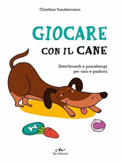 Giocare con il cane. Divertimenti e passatempi per cani e padroni - Sondermann, Christina