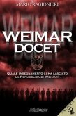 Weimar docet. Quale insegnamento ci ha lasciato la Repubblica di Weimar? Weimar docet. Quale insegnamento ci ha lasciato la Repubblica di Weimar?