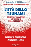 L' età dello tsunami. Come sopravvivere a un figlio pre-adolescente L' età dello tsunami. Come sopravvivere a un figlio pre-adolescente