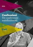 Confessioni. Tre conferenze autofinzionali Confessioni. Tre conferenze autofinzionali