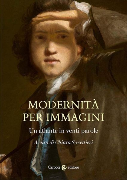 Modernità per immagini. Un atlante in venti parole Modernità per immagini. Un atlante in venti parole