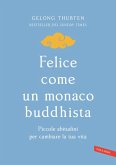 Felice come un monaco buddhista. Piccole abitudini per cambiare la tua vita