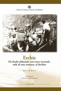 Erchie. Da feudo abbaziale con torre vicereale, sede di una tonnara, al declino - Di Bianco, Nicola