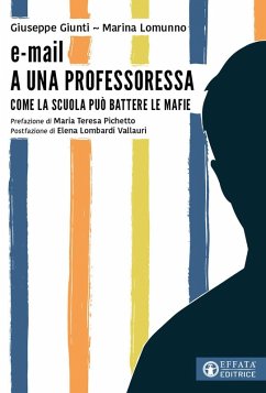 E-mail a una professoressa. Come la scuola può battere le mafie - Giunti, Giuseppe; Lomunno, Marina