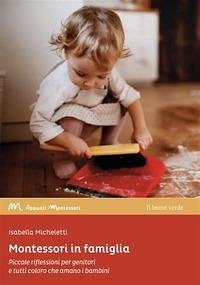 Cover Montessori in famiglia. Piccole riflessioni per genitori e tutti coloro che amano i bambini