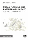 Urban planning and earthquakes in Italy. Topics, policies, projects Urban planning and earthquakes in Italy. Topics, policies, projects