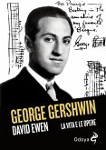George Gershwin. La vita e le opere George Gershwin. La vita e le opere