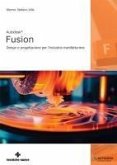 Autodesk Fusion®. Design e progettazione per l'industria manifatturiera Autodesk Fusion®. Design e progettazione per l'industria manifatturiera
