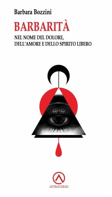 Barbarità. Nel nome del dolore, dell'amore e dello spirito libero Cover Barbarità. Nel nome del dolore, dell'amore e dello spirito libero