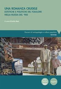 Cover Una romanza crudele. Estetiche e politiche del folklore nella Russia del '900