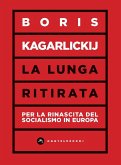 La lunga ritirata. Per la rinascita del socialismo in Europa La lunga ritirata. Per la rinascita del socialismo in Europa