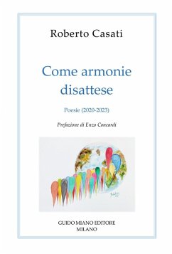Come armonie disattese. Poesie (2020-2023) - Casati, Roberto