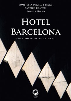 Hotel Barcelona. Poesie e immagini tra la vita e la morte - Barceló i Bauçà, Joan Josep; Contoli, Antonio; Mollo, Samuele