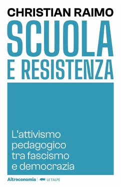 Cover Scuola e Resistenza. L'attivismo pedagogico tra fascismo e democrazia