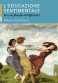 L' educazione sentimentale. Per una filosofia dell'affettività L' educazione sentimentale. Per una filosofia dell'affettività