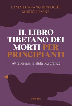 Il libro tibetano dei morti per principianti - Lhanang (Rinpoche Lama); Levine, Mordy