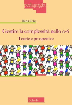 Gestire la complessità nello 0-6. Teorie e prospettive - Folci, Ilaria