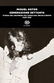 Generazione Settanta. Storia del decennio più lungo del secolo breve (1966-1982) Generazione Settanta. Storia del decennio più lungo del secolo breve (1966-1982)