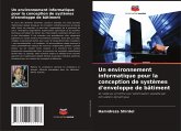 Un environnement informatique pour la conception de systèmes d'enveloppe de bâtiment Un environnement informatique pour la conception de systèmes d'enveloppe de bâtiment