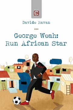 George Weah: run african star - Ravan, Davide George Weah: run african star - Ravan, Davide